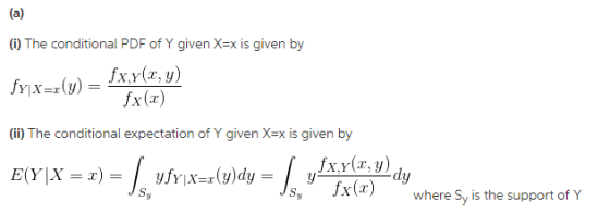 (i) The conditional PDF of Y given Xxis given by fx(x) (ii) The conditional expectation of Y given Xex is given by Sy S,Jx(Ca)where Sy is the support of Y