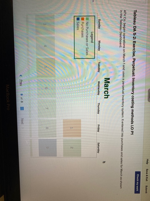 Help Save & Exit Submit Check my work Tableau DA 5-2: Exercise, Perpetual: Inventory costing methods LO P1 ATV Co. began oper