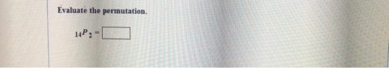 Evaluate the permutation. 14P2 -