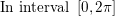 \small \textup{In interval }\left [ 0,2\pi \right ]