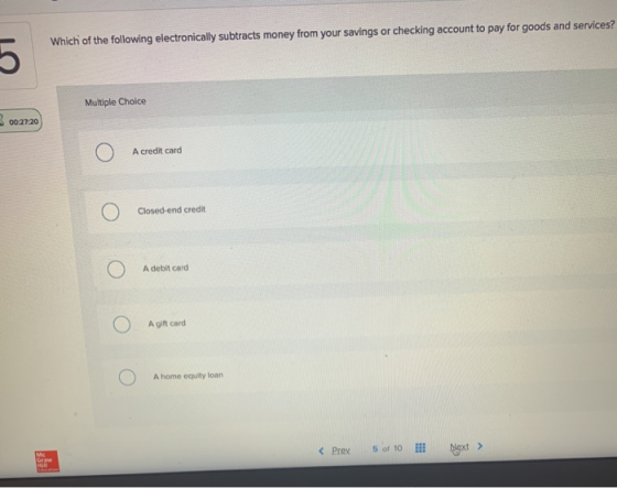 Which of the following electronically subtracts money from your savings or checking account to pay for goods and services? Mu