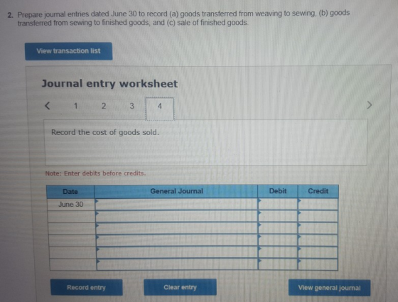 2. Prepare journal entries dated June 30 to record (a) goods transferred from weaving to sewing, (b) goods transferred from s