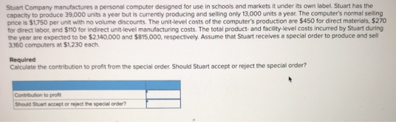 Stuart Company manufactures a personal computer designed for use in schools and markets it under its own label. Stuart has th