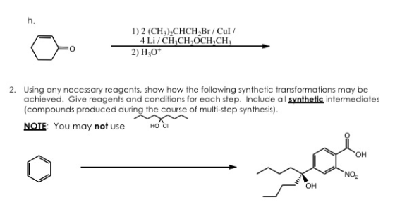 1) 2 (CH3),CHCH Br / Cul/ 4 Li? CHỊCH, CHỊCH 2) H30+ 2. Using any necessary reagents, show how the following synthetic transf