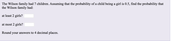 The Wilson family had 7 children. Assuming that the probability of a child being a girl is 0.5, find the probability that the