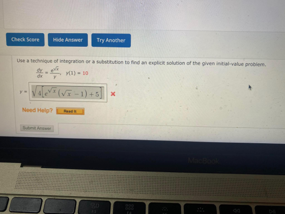 Check Score Hide Answer Try Another Use a technique of integration or a substitution to find an explicit solution of the give