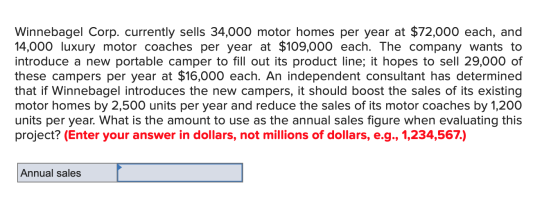 Winnebagel Corp. currently sells 34,000 motor homes per year at $72,000 each, and 14,000 luxury motor coaches per year at $10