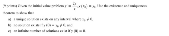 x (9 points) Given the initial value problem y 2y 29, 2014 ,y (xo) = yo. Use the existence and uniqueness theorem to show th