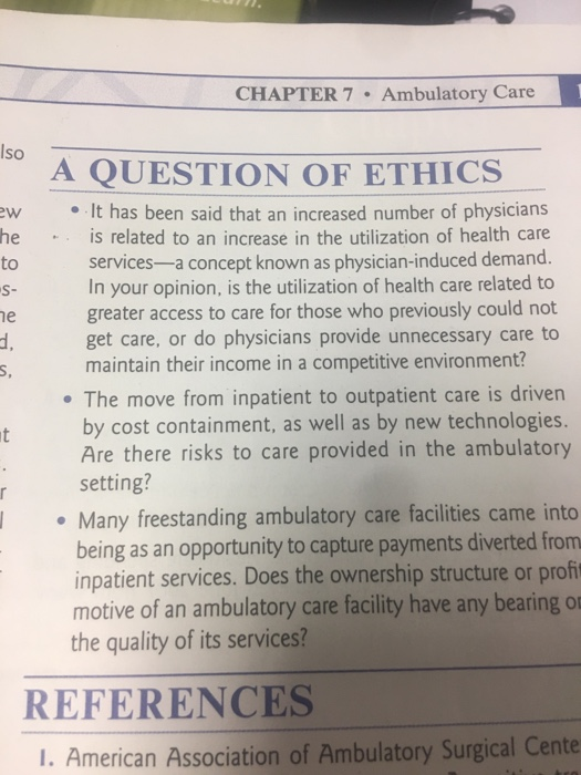 CHAPTER 7 Ambulatory Care Iso A QUESTION OF ETHICS ew It has been said that an increased number of physicians he is related t