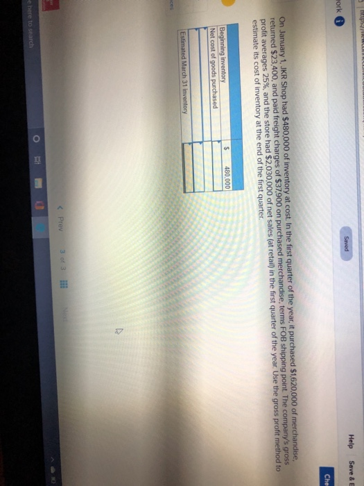 hp Help Save & Saved work Che On January 1, JKR Shop had $480,000 of inventory at cost. In the first quarter of the year, it
