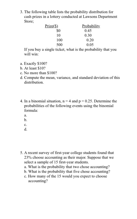 3. The following table lists the probability distribution for cash prizes in a lottery conducted at Lawsons Department Store;