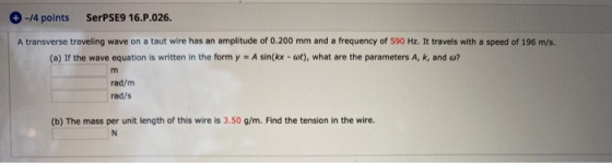 -14 points SerPSE9 16.P.026. A transverse traveling wave on a taut wire has an amplitude of 0.200 mm and a frequency of 590 H