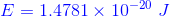 {\color{Blue} E=1.4781\times10^{-20}\ J}