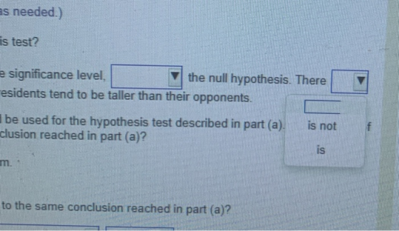 as needed.) is test? e significance level, the null hypothesis. There residents tend to be taller than their opponents. be us
