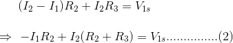 (12 - 11)R2 + 13R3 = V1s → -11R2 + 12(R2 + R3) = V1................(2)