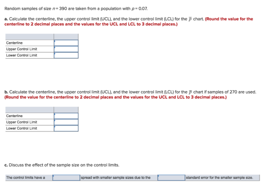 Random samples of size n= 390 are taken from a population with p= 0.07 a. Calculate the centerline, the upper control limit (