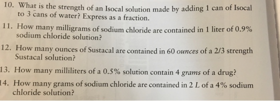 10. What is the strength of an Isocal solution made by adding 1 can o to 3 cans of water? Express as a fraction. 11. How many