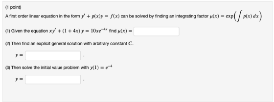 (1 point) A first order linear equation in the form y + p(x)y = f(x) can be solved by finding an integrating factor u(x) = e