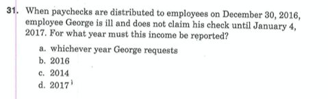 31. When paychecks are distributed to employees on December 30, 2016, employee George is ill and does not claim his check unt