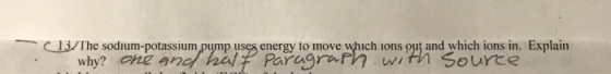 out and which ions in. Explain with Source C13/The sodium-potassium pump uses energy to move which ions why? ne and half Para