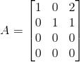 A=\begin{bmatrix} 1 &0 & 2\\ 0& 1& 1\\ 0& 0 & 0\\ 0 & 0 & 0 \end{bmatrix}