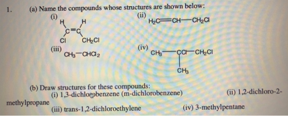 (a) Name the compounds whose structures are shown below: H2C= CH-CH2CI (ii) CI CHCI cui con-atione CH3-CHAI2 с con go есс-сHс