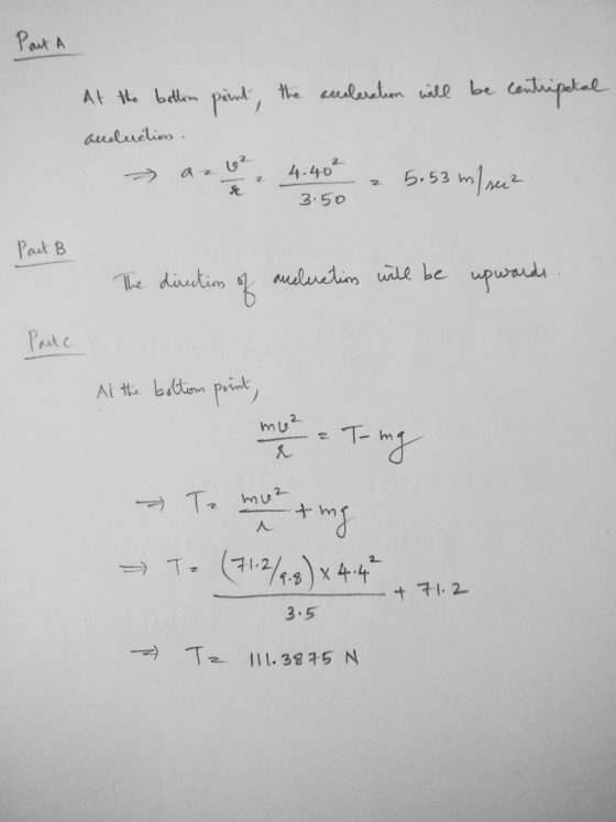 Part A At the better point, the aceleration will be centripetal anduction, 4.40² 2 5.53 m/s 3.50 Part B The direction anducti