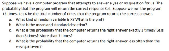 Suppose we have a computer program that attempts to answer a yes or no question for us. The probability that the program will