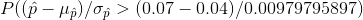 P((\hat p-\mu_{\hat p})/\sigma_{\hat p} > (0.07 -0.04)/0.00979795897 )