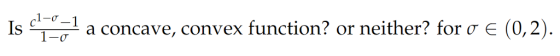 Is T ! a concave, convex function? or neither? for σ E (Q2).