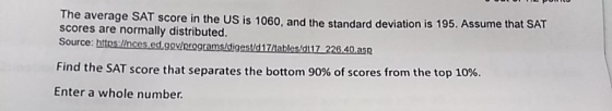 The average SAT score in the US is 1060, and the standard deviation is 195. Assume that SAT scores are normally distributed.