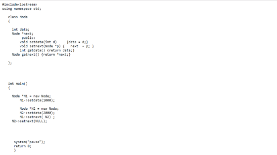 #include iostream» using namespace std; class Node int data; Node *next; public void setdata(int d) data d;) void setnext (Node p)next P; int getdata() Treturn data;) Node getnext() freturn *next;) d: int main() Node *N1 = new Node; N1->setdata (1000); Node N2 = new Node; N2->setdata (2000); N1->setnext( N2) ; N2->setnext (NULL); system(pause; return 6;