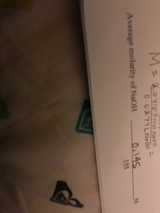 3.0 X10-3 mol NaOH 0-0277 LNaOH Average molarity of NaOH - 0.145 155