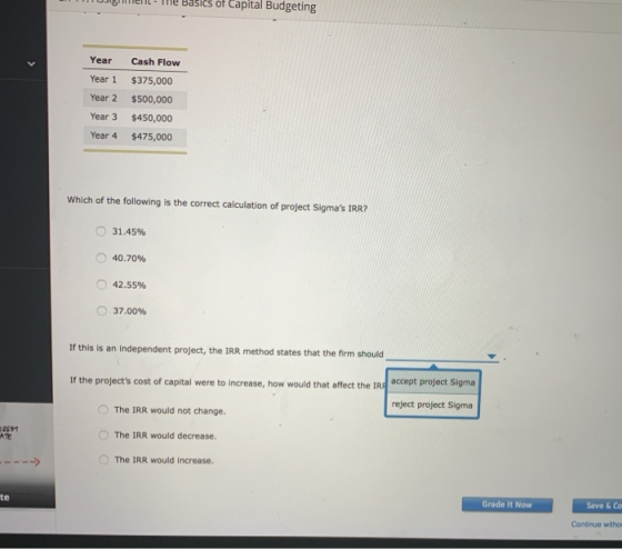 - he basics on Capital Budgeting Year Cash Flow Year 1 Year 2 Year 3 Year 4 $375,000 $500,000 $450,000 $475,000 Which of the