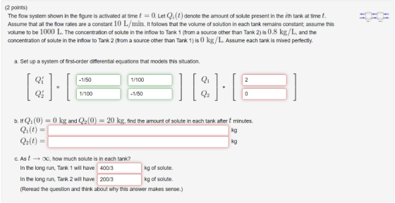 (2 points) The flow system shown in the figure is activated at time t 0. Let Qi(t) denote the amount of solute present in the