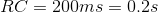 RC = 200ms= 0.2 s