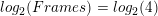 \small log_2(#Frames) = log_2(4)