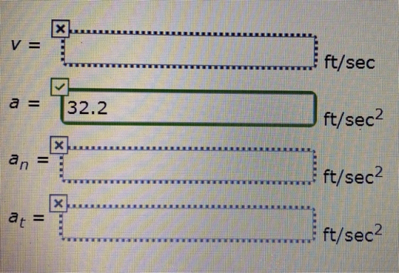 X V = ft/sec a = 32.2 ft/sec2 an ft/sec2 ft/sec2