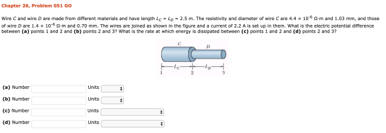 Chapter 26, Problem 051 GO Wire C and wire D are made from different materials and have length Lc = LD = 2.5 m. The resistivi