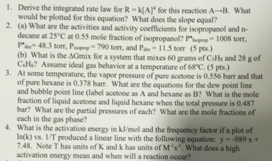 1. Derive the integrated rate law for R=k[A]* for this reaction A B. What would be plotted for this equation? What does the s