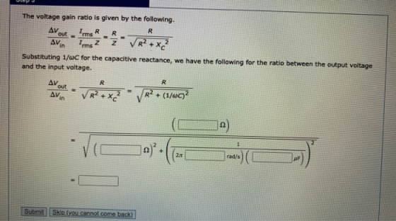 Irms The voltage gain ratio is given by the following. AV R R out R z z VR² + x² Substituting 1/C for the capacitive reactanc
