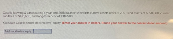 Casello Mowing & Landscapings year-end 2018 balance sheet lists current assets of $435,200, fixed assets of $550,800, curren