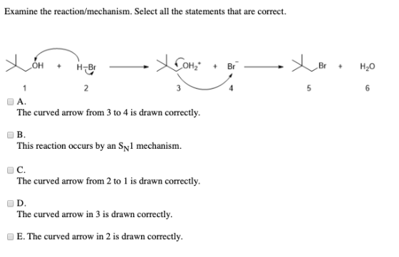 Examine the reaction/mechanism. Select all the statements that are correct. Он Br Н-о нв Br + + + 3 4 5 6 А. The curved arrow