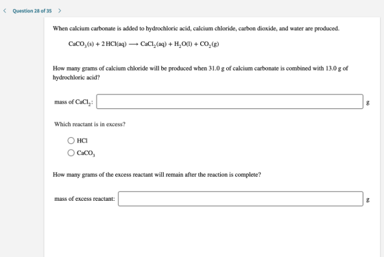 Question 28 of 35 > When calcium carbonate is added to hydrochloric acid, calcium chloride, carbon dioxide, and water are pro