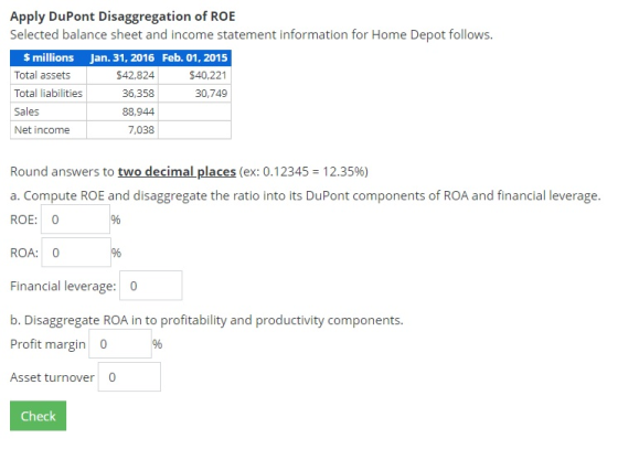 Apply DuPont Disaggregation of ROE Selected balance sheet and income statement information for Home Depot follows. $ millions