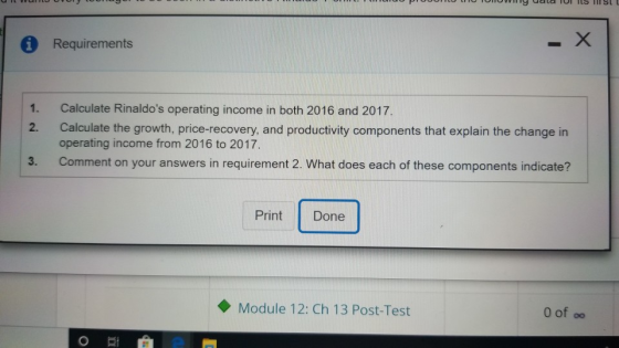 Requirements 1. Calculate Rinaldos operating income in both 2016 and 2017. Calculate the growth, price-recovery, and product