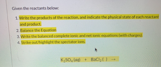 Given the reactants below: 1. Write the products of the reaction, and indicate the physical state of each reactant and produc