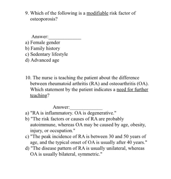 9. Which of the following is a modifiable risk factor of osteoporosis? Answer: a) Female gender b) Family history c) Sedentar