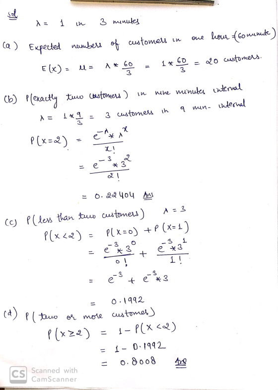 sol XE 1 in 3щие one hour (60 minute) ca ) Expected numbers of customers in E(x) = e = 1*** = 2o customers. X 60 3 in (6) Ple