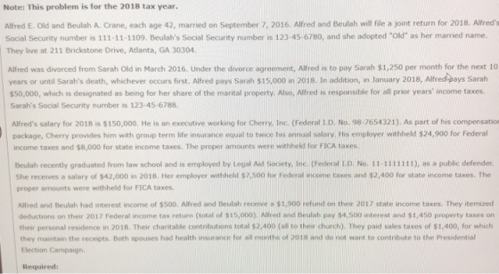 Note: This problem is for the 2018 tax year. Alfred E. Old and Beulah A. Crane, each age 42, married on September 7, 2016. Al